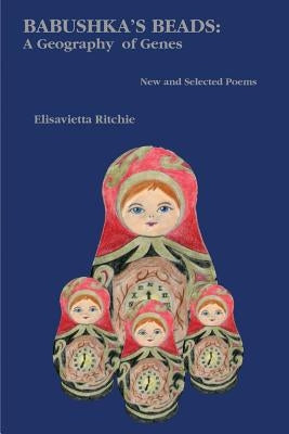 Babushka's Beads: New and Selected Poems by Ritchie, Elisavietta