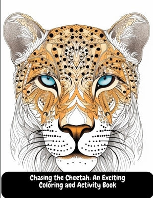 Chasing the Cheetah: An Exciting Coloring and Activity Book by Sid, Illia