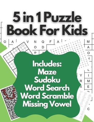 5 in 1 Puzzle Book For Kids: Ultimate Puzzles Book For Kids Containing Maze Puzzles, Word Search Puzzles, MIssing Vowel Puzzles, Sudoku Puzzles And by Books, Mad Creative
