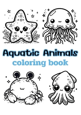 Aquatic Animals coloring book: Children's coloring pages + word search puzzles by K, Beccanica