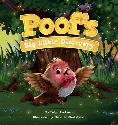 Poof's Big Little Discovery: A Story About Empathy, Kindness, and How One Brave Choice Changes Everything by Lachman, Leigh