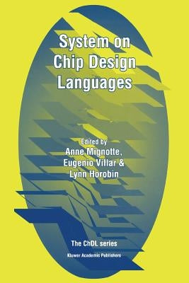 System on Chip Design Languages: Extended Papers: Best of Fdl'01 and Hdlcon'01 by Mignotte, Anne