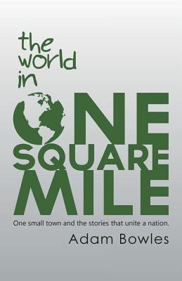The World in One Square Mile by Bowles, Adam