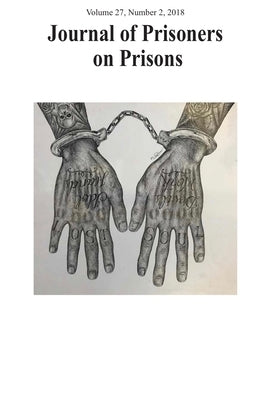 Journal of Prisoners on Prisons, V27 #2: Special Issue: 20 Years of Convict Criminology - Developing Insider Perspectives in Research Activism by Piche, Justin