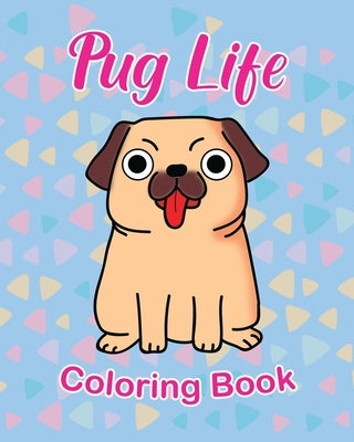 Pug Life Coloring Book: For Kids 3 - 5 years old - Make the Perfect Gift for your Child - Dog Lover by McNabe, Red
