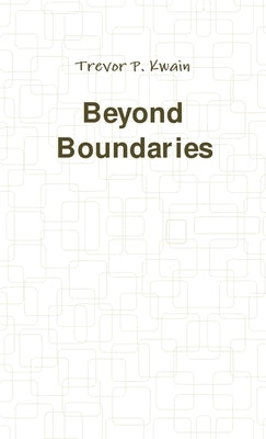 Beyond Boundaries by Kwain, Trevor P.