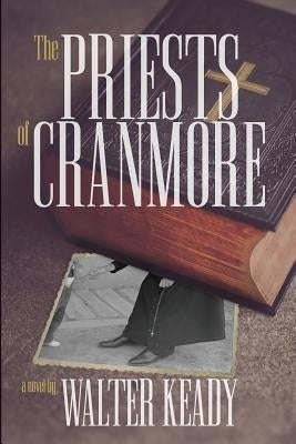 The Priests of Cranmore by Keady, Walter J.