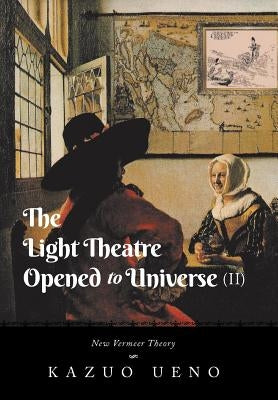 The Light Theatre Opened to Universe (II): New Vermeer Theory by Ueno, Kazuo
