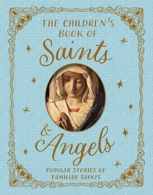 Saints and Angels: Popular Stories of Familiar Saints by Llewellyn, Claire