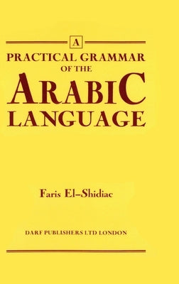 Practical Grammar of the Arabic Language by El-Shidiac, Faris
