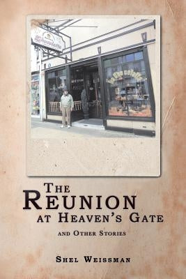 The Reunion at Heaven'S Gate and Other Stories by Weissman, Shel