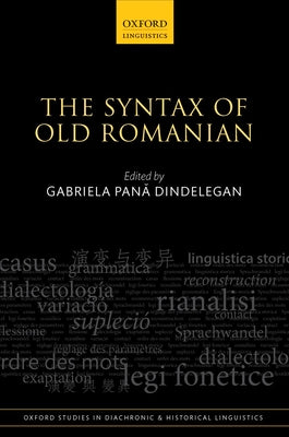 The Syntax of Old Romanian by Pană Dindelegan, Gabriela