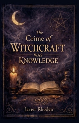The Crime of Witchcraft by Rhoden, Javier