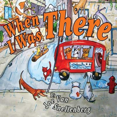 When I Was There by Van Snellenberg, Joe