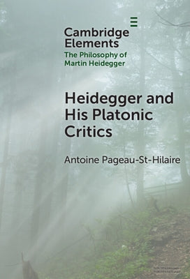 Heidegger and His Platonic Critics by Pageau-St-Hilaire, Antoine