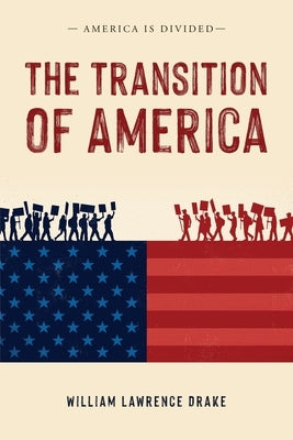 The Transition of America: America is Divided by Drake, William Lawrence