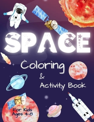 Space Coloring and Activity Book for Kids Ages 4-8: Coloring Illustrations About Solar System, Astronauts, Planets and Outer Space. Kids Workbook with by Press, Happi