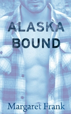 Alaska Bound by Frank, Margaret