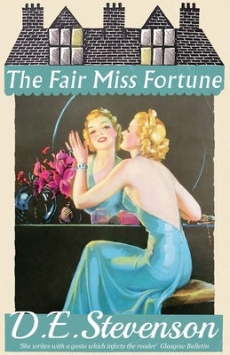 The Fair Miss Fortune by Stevenson, D. E.