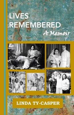 Lives Remembered, A Memoir by Ty-Casper, Linda