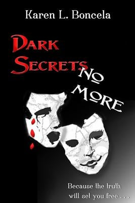 Dark Secrets No More by Boncela, Karen L.