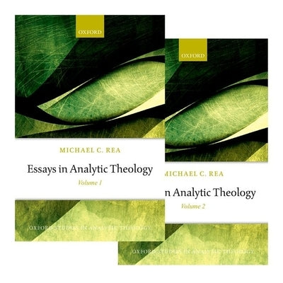 Essays in Analytic Theology: Volume I & II by Rea, Michael C.