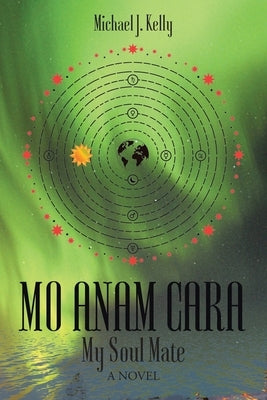 Mo Anam Cara: My Soul Mate by Kelly, Michael J.
