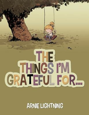 The Things I'm Grateful For... by Lightning, Arnie