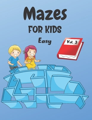 Mazes For Kids: Vol. 3 - From 4 years old - 200 Labyrinths With Solutions - Easy Level by Publishing, Save Yourself If You Can