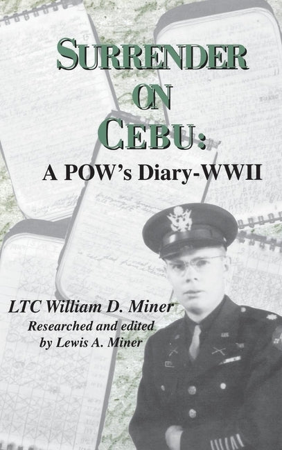 Surrender on Cebu: A Pow's Diary-WWII by Miner, William D.