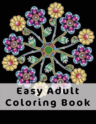 Easy Adult Coloring Book: Gorgeous Designs (Flowers, Birds And Butterflies) In Large Print. Relaxing Coloring Pages For Adults / Seniors, Help W by Publishing, Joyful Colors