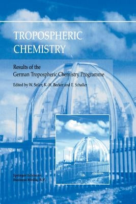 Tropospheric Chemistry: Results of the German Tropospheric Chemistry Programme by Seiler, W.