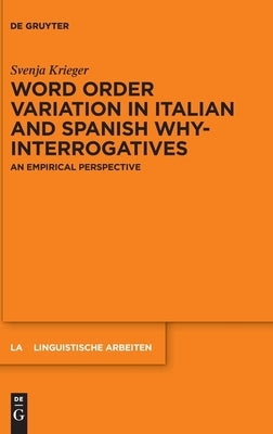 Word Order Variation in Italian and Spanish Why-Interrogatives: An Empirical Perspective by Krieger, Svenja