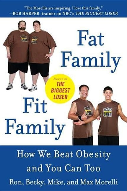 Fat Family/Fit Family: How We Beat Obesity and You Can Too by Morelli, Ron