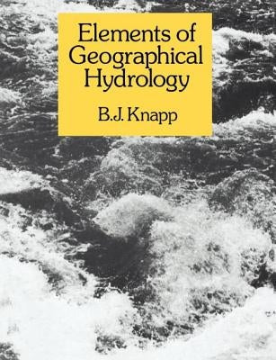 Elements of Geographical Hydrology by Knapp, B. J.