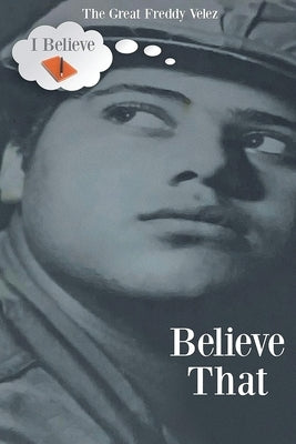 Believe That by Velez, The Great Freddy