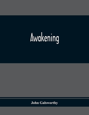 Awakening by Galsworthy, John