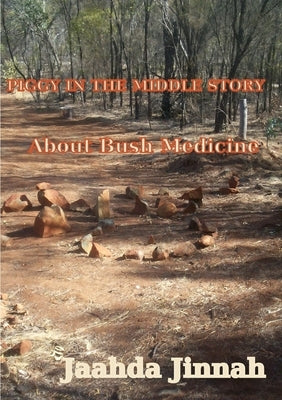 Piggie in the Middle Story: Bush Medicine by Jinnah, Jaahda