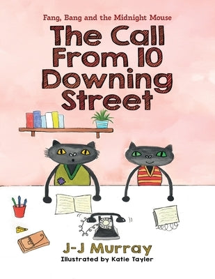 Fang, Bang and the Midnight Mouse: The Call From 10 Downing Street by Murray, J-J