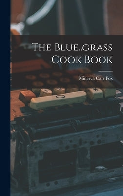The Blue..grass Cook Book by Fox, Minerva Carr