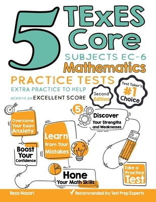 5 TExES Core Subjects EC-6 Mathematics Practice Tests: Extra Practice to Help Achieve an Excellent Score by Nazari, Reza