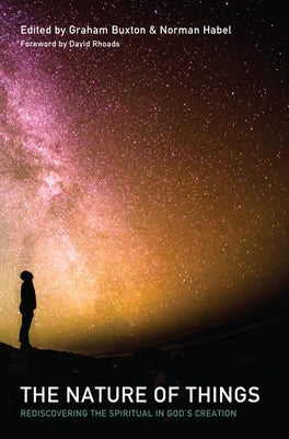 The Nature of Things: Rediscovering the Spiritual in God's Creation by Buxton, Graham