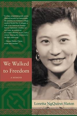 We Walked to Freedom: A Memoir by Slaton, Loretta Ngquinn