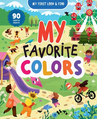 My First Look & Find: My Favorite Colors by Publishing, Clever