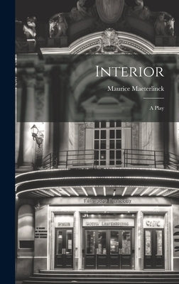 Interior: A Play by Maeterlinck, Maurice