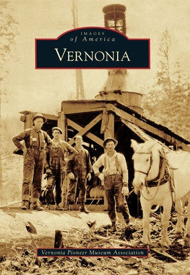 Vernonia by Vernonia Pioneer Museum Assoc (A)