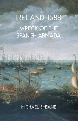 Ireland, 1588: Wreck of the Spanish Armada by Sheane, Michael