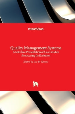 Quality Management Systems: a Selective Presentation of Case-studies Showcasing Its Evolution by Kounis, Leo