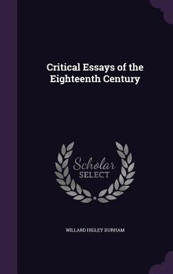 Critical Essays of the Eighteenth Century by Durham, Willard Higley