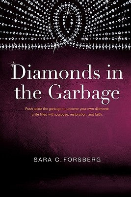 Diamonds in the Garbage by Forsberg, Sara C.